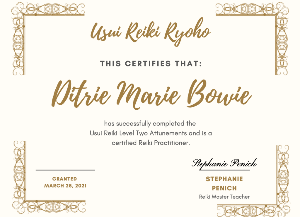 Usui Reiki Level 2 certificate of usui ryoho reiki awarded to Ditrie Marie Bowie and certified by Stephanie Penich on March 28, 2021