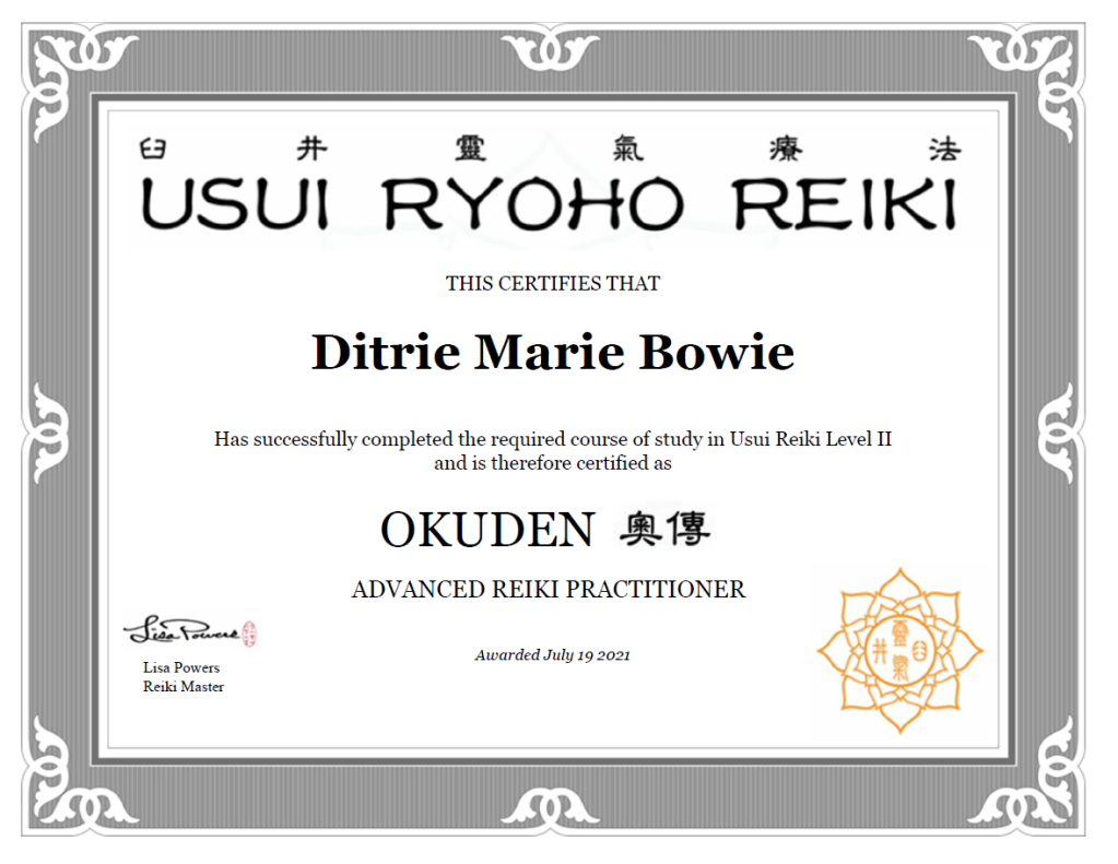 okuden (advanced reiki practitioner) certificate of usui ryoho reiki awarded to Ditrie Marie Bowie and certified by Lisa Powers on July 19, 2021